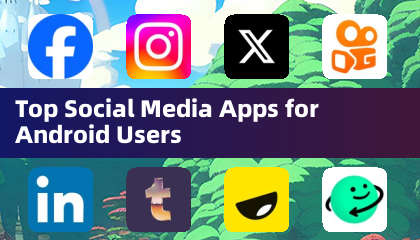 Top Social Media Apps for Android Users