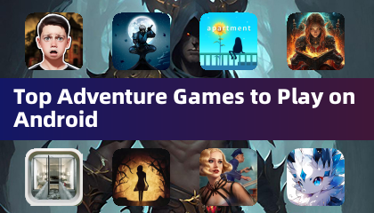 Top Adventure Games to Play on Android