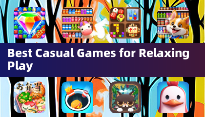 Best Casual Games for Relaxing Play