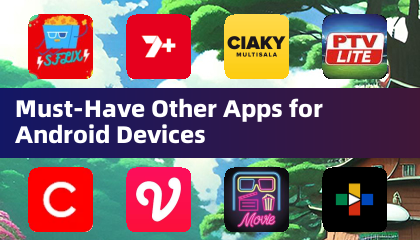 Must-Have Other Apps for Android Devices