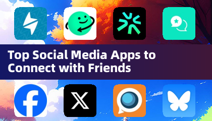 Top Social Media Apps to Connect with Friends