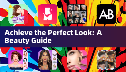 Achieve the Perfect Look: A Beauty Guide