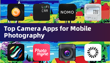 Top Camera Apps for Mobile Photography