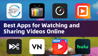 Best Apps for Watching and Sharing Videos Online
