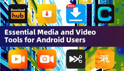 Android用户必备媒体与视频工具