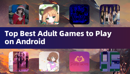 Top Best Adult Games to Play on Android
