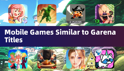 Mobile Games Similar to Garena Titles